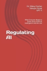 Regulating AI: What Everyone Needs to Know about Artificial Intelligence and the Law Cover Image