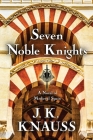 Seven Noble Knights: A Novel of Medieval Spain By J. K. Knauss Cover Image