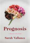 Prognosis: A Memoir of My Brain By Sarah Vallance Cover Image