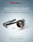 FilmSkills Director's Craft: Master the art of directing actors and the camera (Behind the Screen #3) By Jason J. Tomaric Cover Image