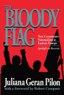 The Bloody Flag Post-Communist Nationalism in Eastern Europe: Spotlight on Romania (U.S.-Third World Policy Perspectives #16) By Juliana Geran Pilon (Editor) Cover Image