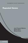 Repeated Games (Econometric Society Monographs #55) By Jean-François Mertens, Sylvain Sorin, Shmuel Zamir Cover Image