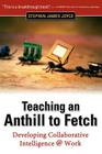 Teaching an Anthill to Fetch: Developing Collaborative Intelligence @ Work Cover Image