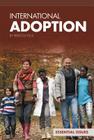 International Adoption (Essential Issues Set 4) By Rebecca Felix Cover Image
