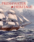 Freshwater Heritage: A History of Sail on the Great Lakes, 1670-1918 By Don Bamford, Maurice Smith, Bamford Don Cover Image