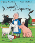 A Squash and a Squeeze By Julia Donaldson, Axel Scheffler (Illustrator) Cover Image