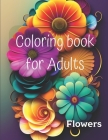 Coloring book for Adults: Flowers By Em Design Cover Image