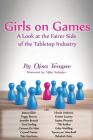 Girls on Games: A Look at the Fairer Side of the Tabletop Industry By Mike Selinker (Foreword by), Peggy Brown, Nicole Lindroos Cover Image