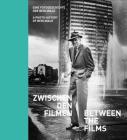 Between the Films: A Photo History of the Berlinale By Deutsche Kinemathek Berlin, Daniela Sannwald, Georg Simbeni Cover Image
