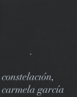 Carmela García: Constelación By Carmela García (Artist) Cover Image
