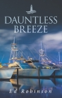 Dauntless Breeze By Ed Robinson Cover Image