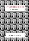 My Son the Addict By Ruth Posner Cover Image