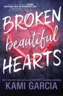 Broken Beautiful Hearts By Kami Garcia Cover Image
