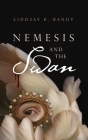 Nemesis and the Swan By Lindsay K. Bandy Cover Image