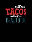 Feed Me Tacos and Call Me Beautiful: 3 Column Ledger By Jeryx Publishing Cover Image