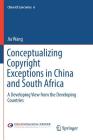 Conceptualizing Copyright Exceptions in China and South Africa: A Developing View from the Developing Countries (China-Eu Law #6) By Jia Wang Cover Image