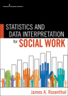 Statistics and Data Interpretation for Social Work By James Rosenthal Cover Image