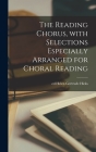 The Reading Chorus, With Selections Especially Arranged for Choral Reading Cover Image