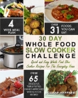 30 Day Whole Food Slow Cooker Challenge: Chef Approved 30 Day Whole Food Slow Cooker Challenge Recipes Made For Your Slow Cooker - Cook More Eat Bette Cover Image
