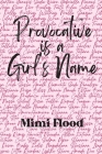 Provocative is a Girl's Name By Mimi Flood Cover Image