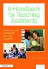 A Handbook for Teaching Assistants: Teachers and assistants working together By Glenys Fox Cover Image
