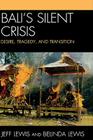 Bali's Silent Crisis: Desire, Tragedy, and Transition By Jeff Lewis, Belinda Lewis Cover Image