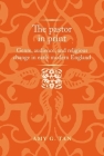The Pastor in Print: Genre, Audience, and Religious Change in Early Modern England (Politics) Cover Image