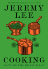Cooking: Simply and Well, for One or Many By Jeremy Lee Cover Image
