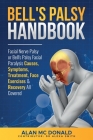 Bell's Palsy Handbook: Facial Nerve Palsy or Bell's Palsy facial paralysis causes, symptoms, treatment, face exercises & recovery all covered Cover Image
