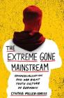 The Extreme Gone Mainstream: Commercialization and Far Right Youth Culture in Germany (Princeton Studies in Cultural Sociology #25) By Cynthia Miller-Idriss Cover Image
