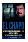 El Chapo: World's Notorious Drug Lord Recaptured by Mexican Authorities By J. D. Rockefeller Cover Image