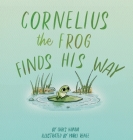 Cornelius the Frog Finds His Way Cover Image