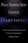 What Happens Next Changes Everything By Harley Hanson Cover Image