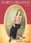 Elsie's Girlhood (Original Elsie Classics (Audio) #3) By Martha Finley, Marguerite Gavin (Read by) Cover Image