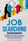 Job Searching: 3-in-1 Guide to Master Finding a Job, Job Websites, Job Search Apps & How to Get Your Dream Job (Career Development #12) By Theodore Kingsley Cover Image