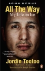 All the Way: My Life on Ice By Jordin Tootoo Cover Image