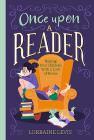 Once Upon a Reader: Raising Your Children with a Love of Books By Lorraine Levis Cover Image
