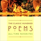 The Classic Hundred Poems: All-Time Favorites By Various Authors, Ensemble Cast (Read by), Various Cover Image