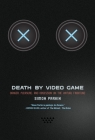 Death by Video Game: Danger, Pleasure, and Obsession on the Virtual Frontline By Simon Parkin Cover Image