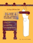 A Chip Off the Old Block and Cleaver: A Memoir, A Cookbook, A Dollop of Poetry By Cg Williams Cover Image