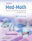 Henke's Med-Math 10e: Dosage Calculation, Preparation & Administration By Susan Buchholz, RN, MSN, CNE Cover Image