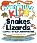The Everything Kids' Snakes, Lizards, and Other Scaly Creatures Book: Creepy, Crawly, Slithery Fun! (Everything® Kids) By Greg Kroening Cover Image