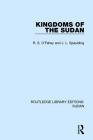 Kingdoms of the Sudan (Routledge Library Editions: Sudan) By R. S. O'Fahey, J. L. Spaulding Cover Image
