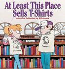 At Least This Place Sells T-Shirts By Bill Amend, Amend Cover Image