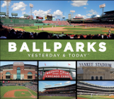 Ballparks: Yesterday & Today Cover Image