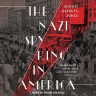 The Nazi Spy Ring in America Lib/E: Hitler's Agents, the Fbi, and the Case That Stirred the Nation By David Colacci (Read by), Rhodri Jeffreys-Jones Cover Image