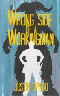 Wrong Side of a Workingman By Justin DiPego Cover Image