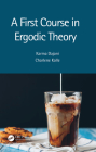 A First Course in Ergodic Theory By Karma Dajani, Charlene Kalle Cover Image