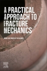 A Practical Approach to Fracture Mechanics By Jorge Luis González-Velázquez Cover Image