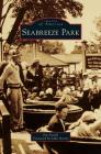 Seabreeze Park (Images of America (Arcadia Publishing)) By Jim Futrell, John Norris (Foreword by) Cover Image